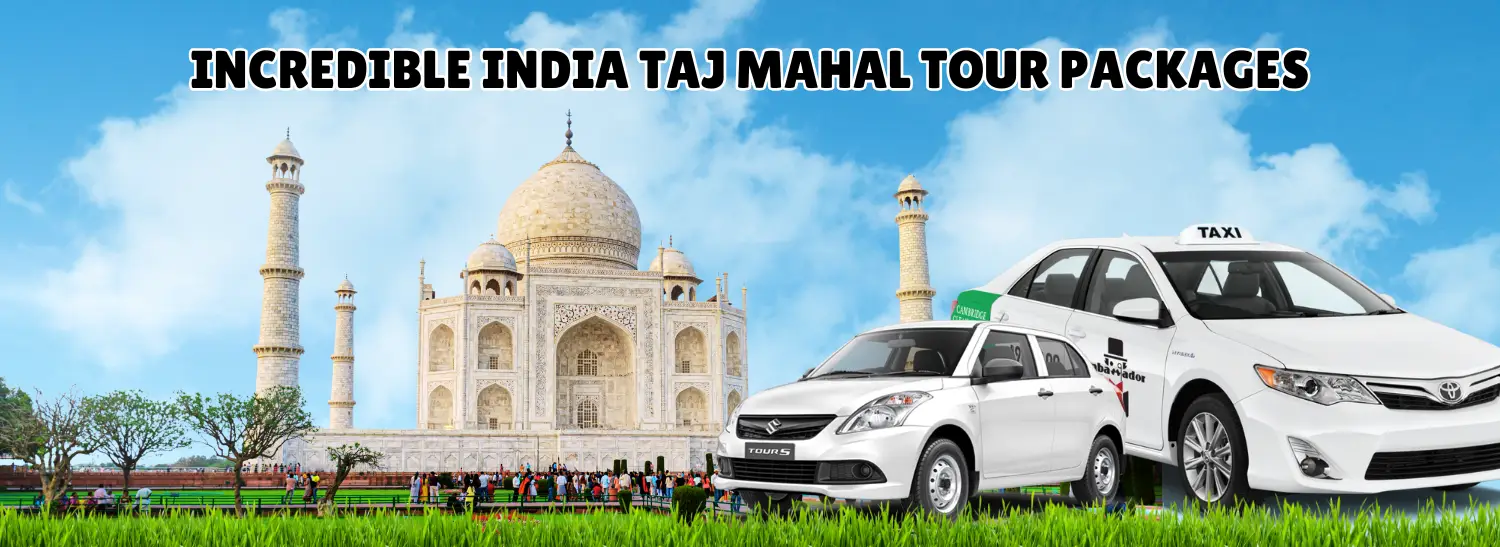 Taj Mahal Agra Tour From Delhi Car Hire, Same Day Taj Mahal Agra Tour Car Hire, Sunrise Taj Mahal Agra Tour Car Rental Service, Taj Mahal Tour Agra Packages From Delhi By Car, Taj Mahal Tour Agra From Delhi Cab Service